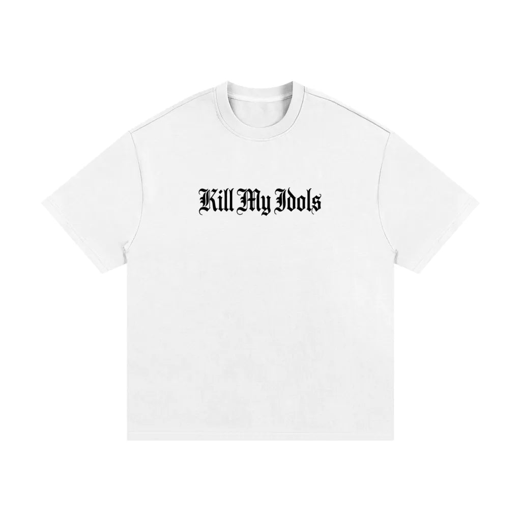 White t-shirt with 'Kill My Idols' text on a white background